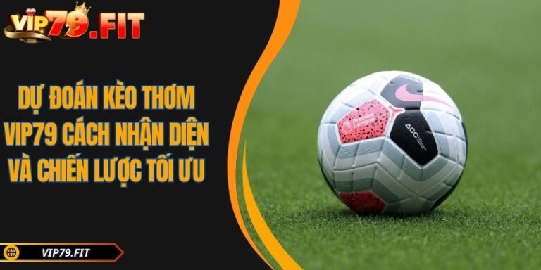 Dự đoán kèo thơm