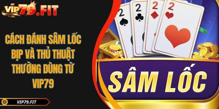 Cách đánh Sâm Lốc bịp